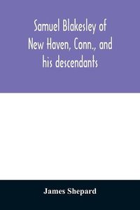 Cover image for Samuel Blakesley of New Haven, Conn., and his descendants