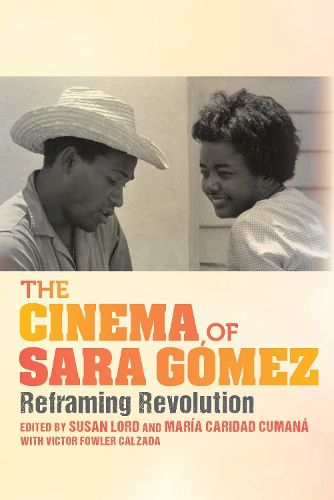 The Cinema of Sara Gomez: Reframing Revolution