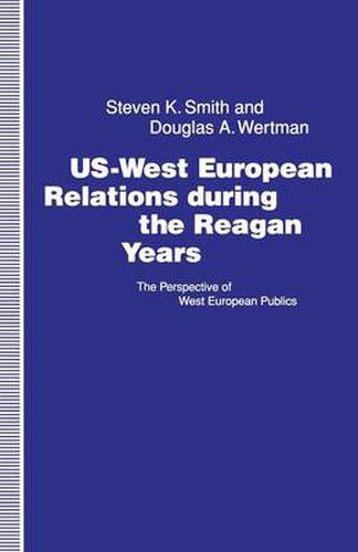 US-West European Relations During the Reagan Years: The Perspective of West European Publics