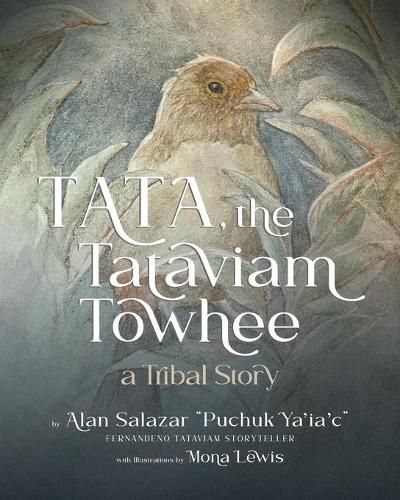 Cover image for Tata the Tataviam Towhee: A Tribal Story