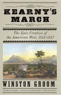 Cover image for Kearny's March: The Epic Creation of the American West, 1846-1847