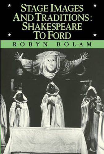 Cover image for Stage Images and Traditions: Shakespeare to Ford