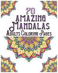 Cover image for 70 amazing mandalas adults coloring pages