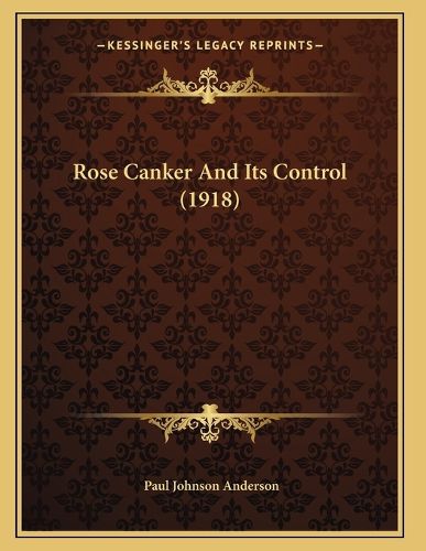 Cover image for Rose Canker and Its Control (1918)