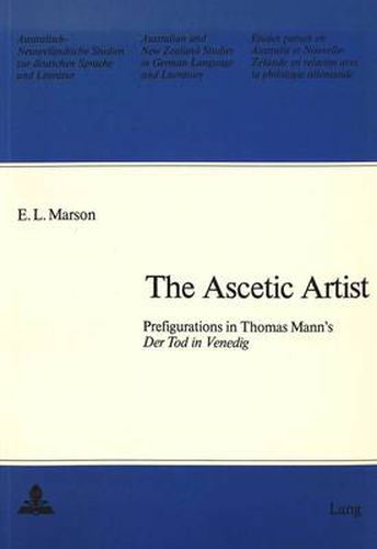 Cover image for The Ascetic Artist: Prefigurations in Thomas Mann's  Der Tod in Venedig