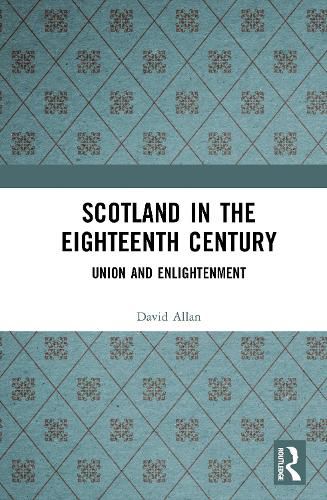 Cover image for Scotland in the Eighteenth Century: Union and Enlightenment