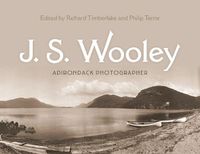 Cover image for J. S. Wooley: Adirondack Photographer