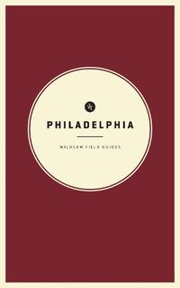 Cover image for Wildsam Field Guides: Philadelphia