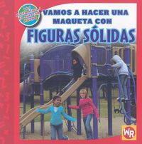 Cover image for Vamos a Hacer Una Maqueta Con Figuras Solidas (Making a Model with Solid Figures)