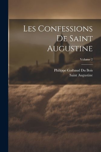 Cover image for Les Confessions De Saint Augustine; Volume 2