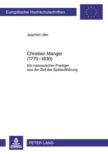 Cover image for Christian Manger (1770-1830): Ein Nassauischer Prediger Aus Der Zeit Der Spaetaufklaerung