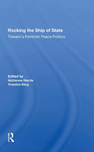 Cover image for Rocking The Ship Of State: Toward A Feminist Peace Politics