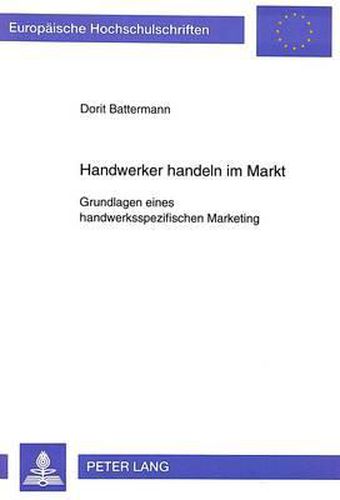 Cover image for Handwerker Handeln Im Markt. Grundlagen Eines Handwerksspezifischen Marketing