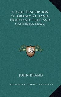 Cover image for A Brief Description of Orkney, Zetland, Pightland-Firth and Caithness (1883)