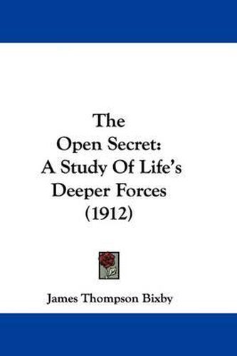 Cover image for The Open Secret: A Study of Life's Deeper Forces (1912)