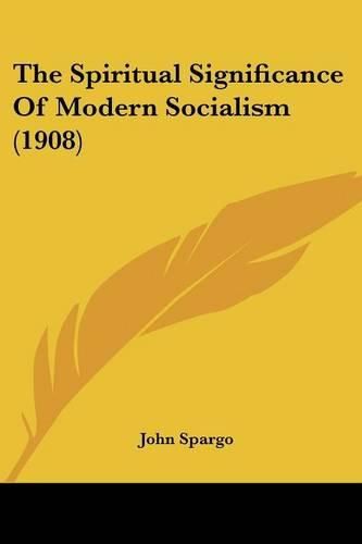 Cover image for The Spiritual Significance of Modern Socialism (1908)