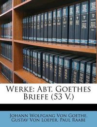 Cover image for Werke: Abt. Goethes Briefe (53 V.)