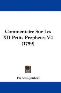 Cover image for Commentaire Sur Les XII Petits Prophetes V4 (1759)