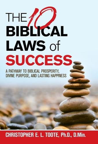 Cover image for The 10 Biblical Laws of Success: A Pathway to Biblical Prosperity, Divine Purpose, and Lasting Happiness