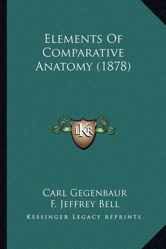 Cover image for Elements of Comparative Anatomy (1878)