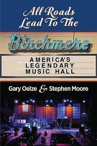 Cover image for All Roads Lead to The Birchmere: America's Legendary Music Hall