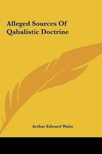 Cover image for Alleged Sources of Qabalistic Doctrine