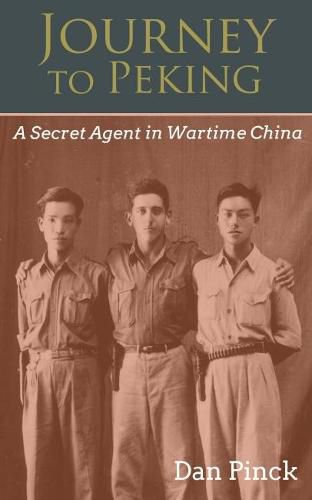 Cover image for Journey to Peking: A Secret Agent in Wartime China