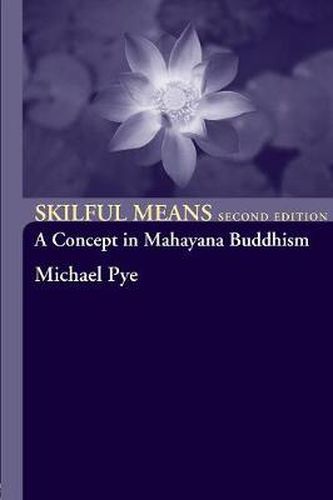 Cover image for Skilful Means: A Concept in Mahayana Buddhism