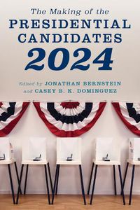 Cover image for The Making of the Presidential Candidates 2024