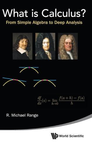 Cover image for What Is Calculus?: From Simple Algebra To Deep Analysis