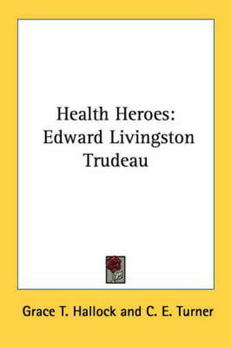 Health Heroes: Edward Livingston Trudeau