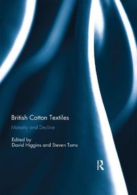Cover image for British Cotton Textiles: Maturity and Decline