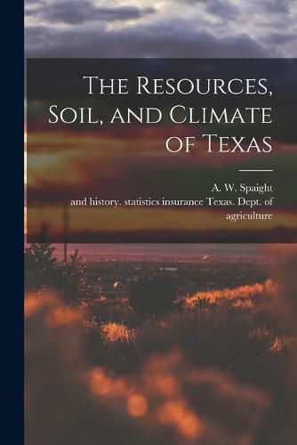 Cover image for The Resources, Soil, and Climate of Texas