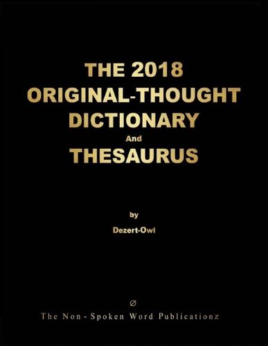 THE 2018 ORIGINAL-THOUGHT DICTIONARY And THESAURUS [Colour Format]