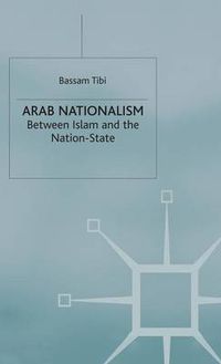 Cover image for Arab Nationalism: Between Islam and the Nation-State