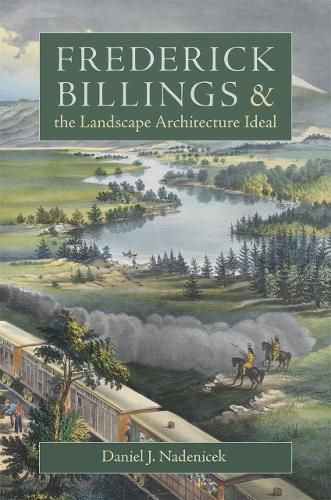 Cover image for Frederick Billings and the Landscape Architecture Ideal