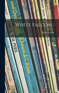 Cover image for White Falcon;