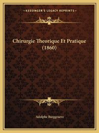 Cover image for Chirurgie Theorique Et Pratique (1860)