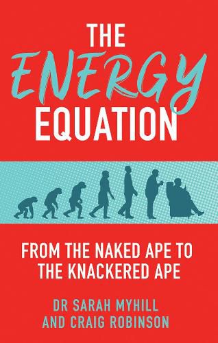 The Energy Equation: From the Naked Ape to the Knackered Ape