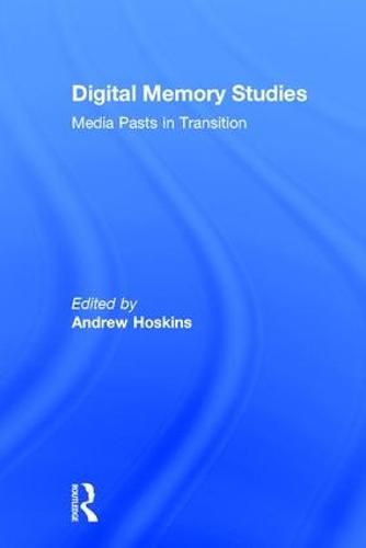 Digital Memory Studies: Media Pasts in Transition