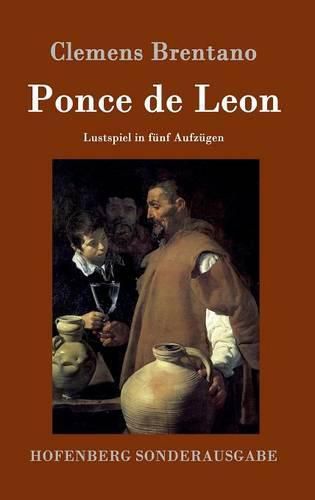 Ponce de Leon: Lustspiel in funf Aufzugen