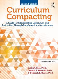 Cover image for Curriculum Compacting: A Guide to Differentiating Curriculum and Instruction Through Enrichment and Acceleration