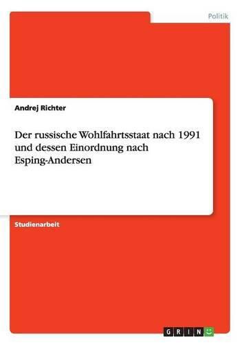 Cover image for Der russische Wohlfahrtsstaat nach 1991 und dessen Einordnung nach Esping-Andersen