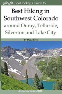 Cover image for Best Hiking in Southwest Colorado around Ouray, Telluride, Silverton and Lake City: 2nd Edition - Revised and Expanded 2019