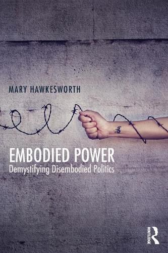 Cover image for Embodied Power: Demystifying Disembodied Politics