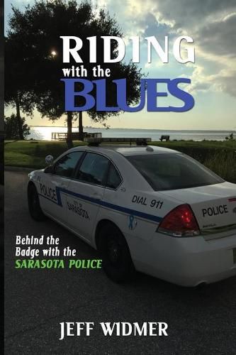 Cover image for Riding with the Blues: Behind the Badge at the Sarasota Police Department