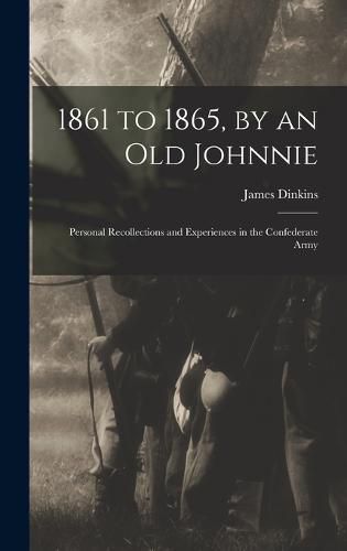 Cover image for 1861 to 1865, by an Old Johnnie