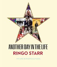 Cover image for Another Day In The Life: My Life in Photos & Music