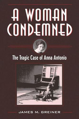 A Woman Condemned: The Tragic Case of Anna Antonio