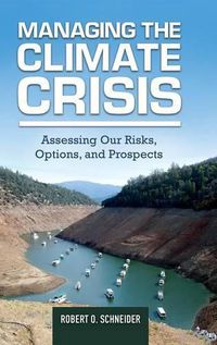 Cover image for Managing the Climate Crisis: Assessing Our Risks, Options, and Prospects